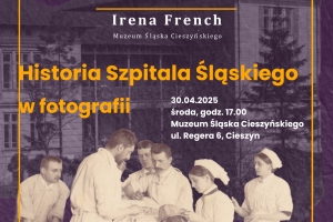 Archiwalne zdjęcia personelu medycznego na tle Szpitala Śląskiego w Cieszynie. Informacja o Spotkaniu Szersznikowskim 2025 pt. „Historia Szpitala Śląskiego w fotografii”, które odbędzie się 30.04.2025 w Muzeum Śląska Cieszyńskiego.