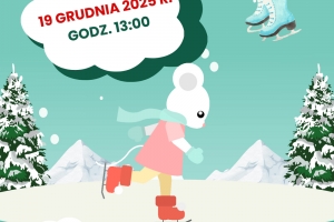 Rysunkowy plakat przedstawiający ślizgającą się na łyżwach białą mysz.W tle choinki oraz ośnieżone szczyty gór, u dołu tekst informacyjny.