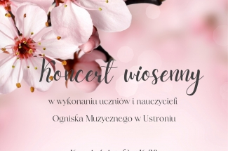 plakat zapraszający na koncert wiosenny w wykonaniu uczniów i nauczycieli Ogniska Muzycznego w Ustroniu 16 maja 2025 godzina 16:30. Sala widowiskowa MDK Prażakówka w Ustroniu